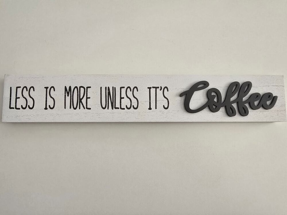 NWT Less is More Unless It's Coffee Wood Sign
